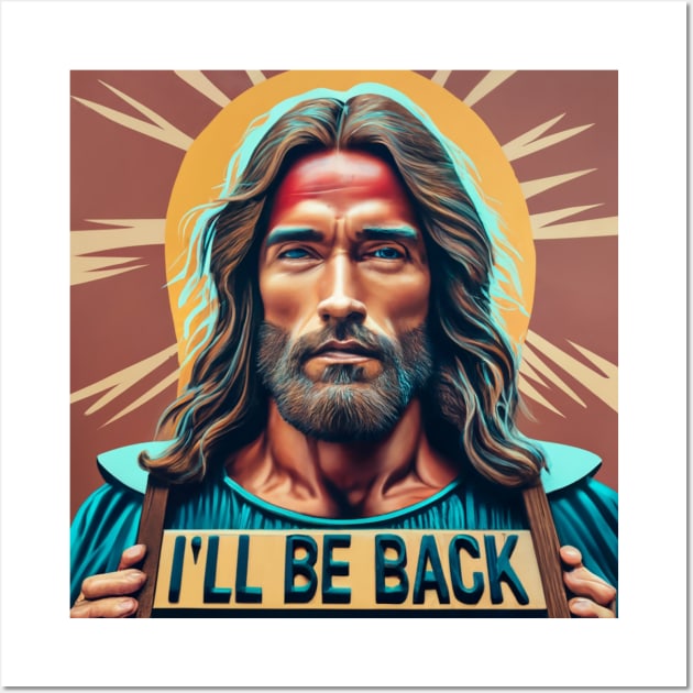 Jesus as Arnold Schwarzenegger - I'll be back - Conceptual art - Arnold